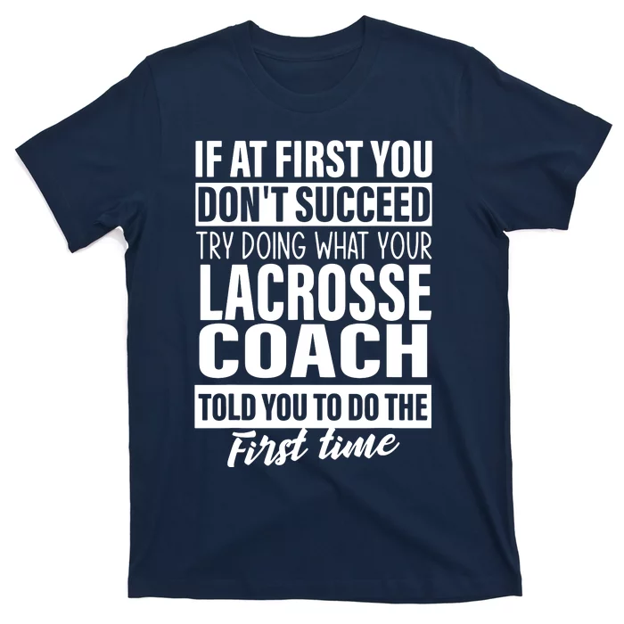 If At First You Dont Succeed Lacrosse Coach Gifts Men T-Shirt