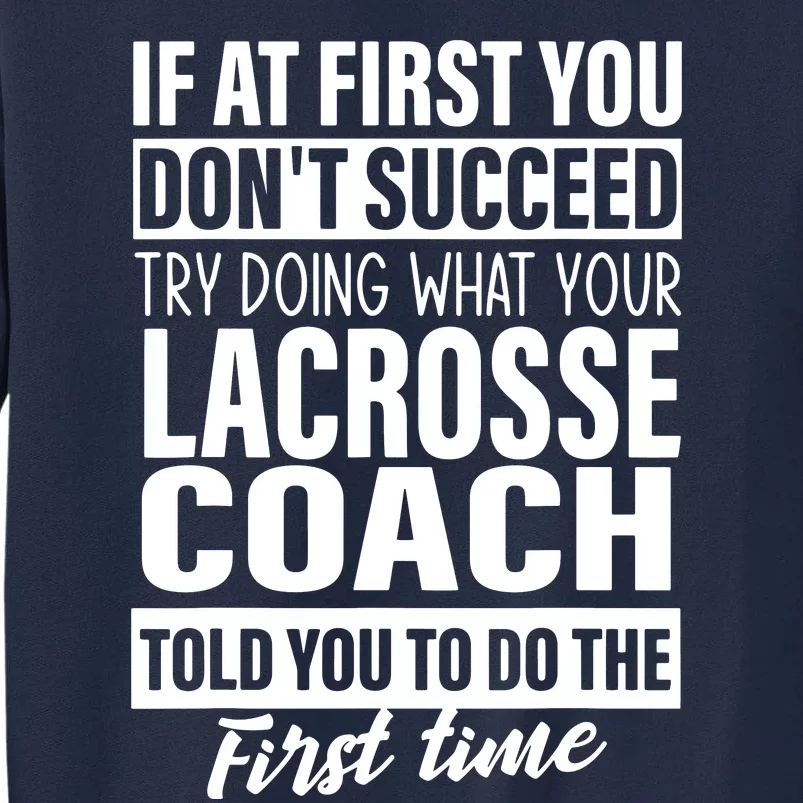 If At First You Dont Succeed Lacrosse Coach Gifts Men Tall Sweatshirt