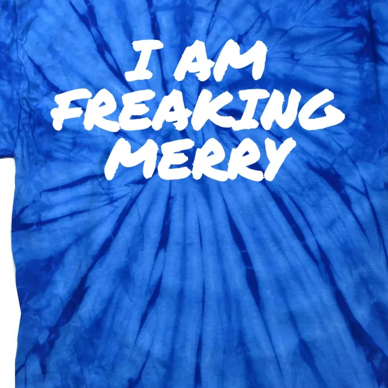 I Am Freaking Merry Christmas Cute Gift Tie-Dye T-Shirt