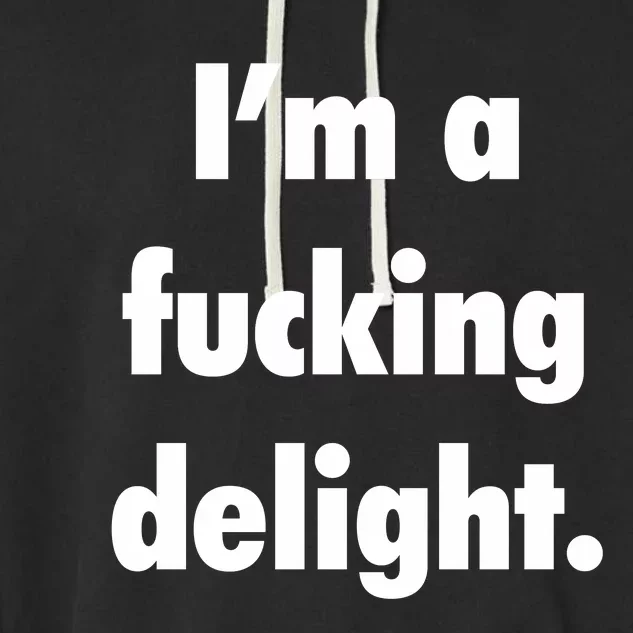 I'm A Fucking Delight Garment-Dyed Fleece Hoodie