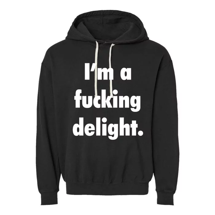 I'm A Fucking Delight Garment-Dyed Fleece Hoodie