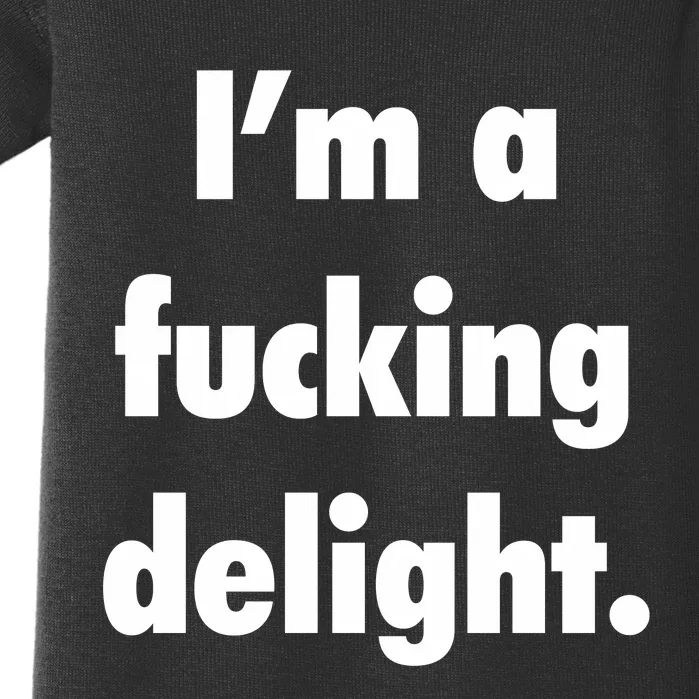 I'm A Fucking Delight Baby Bodysuit