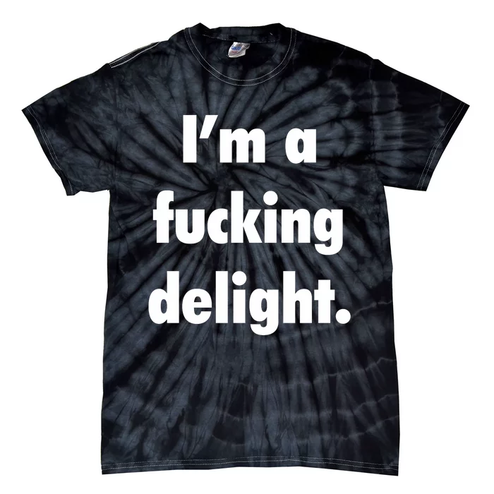 I'm A Fucking Delight Tie-Dye T-Shirt