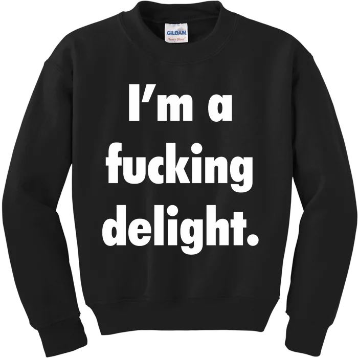 I'm A Fucking Delight Kids Sweatshirt