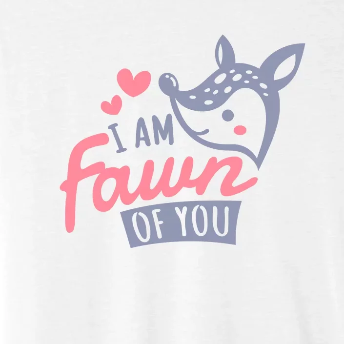 I Am Fawn Of You Funny I Am Fawn Of You ChromaSoft Performance T-Shirt