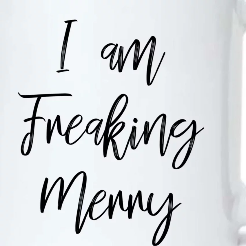 I Am Freaking Merry Funny Christmas Holiday Gift Lt Gift Black Color Changing Mug