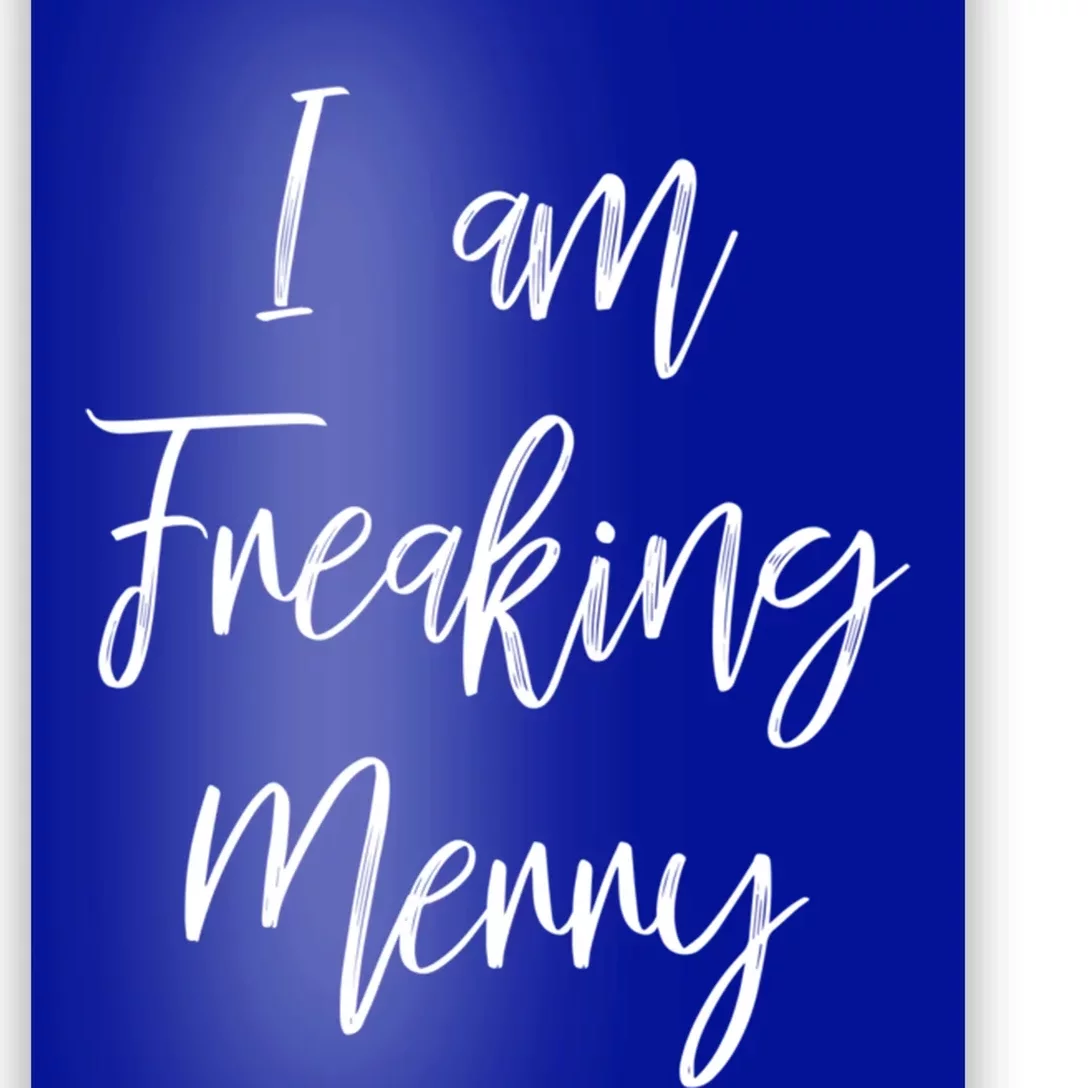 I Am Freaking Merry Funny Christmas Holiday Gift Lt Gift Poster