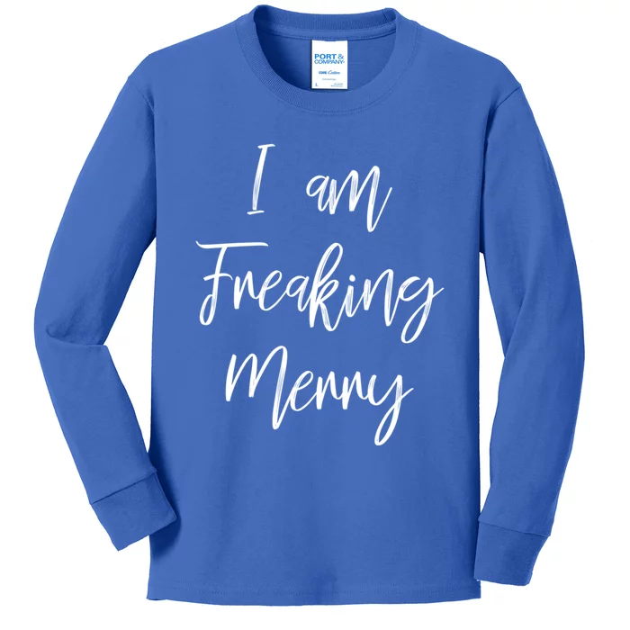 I Am Freaking Merry Funny Christmas Holiday Gift Lt Gift Kids Long Sleeve Shirt