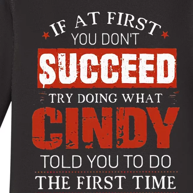 If At First You DonT Succeed Try Doing What Cindy Told Baby Long Sleeve Bodysuit