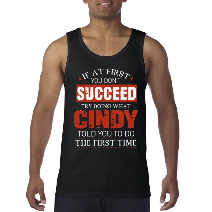 If At First You DonT Succeed Try Doing What Cindy Told Tank Top