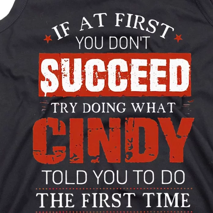 If At First You DonT Succeed Try Doing What Cindy Told Tank Top