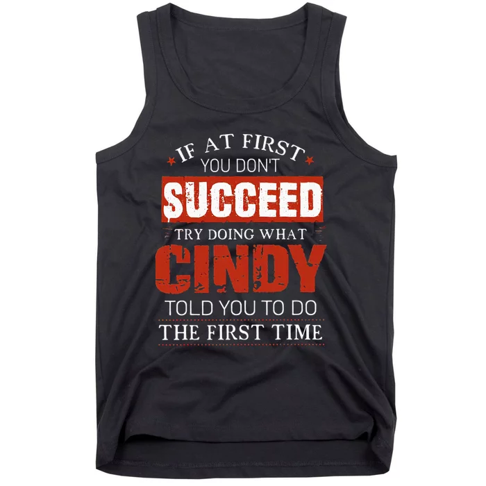 If At First You DonT Succeed Try Doing What Cindy Told Tank Top