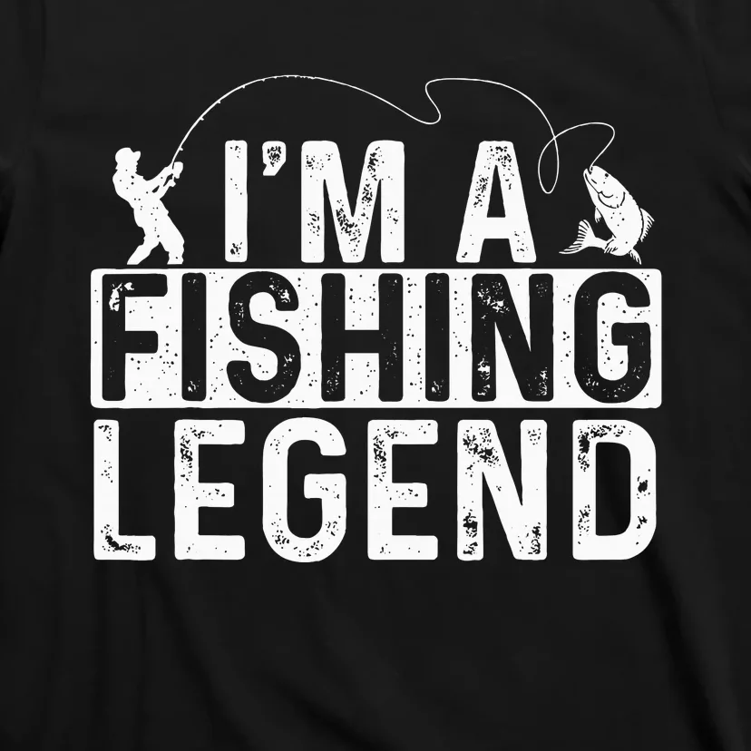 IM A Fishing Legend Fisherman Fish Lover Angling T-Shirt