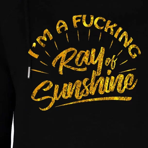 Im A Fucking Ray Of Sunshine Sarcastic Gold Font Womens Funnel Neck Pullover Hood