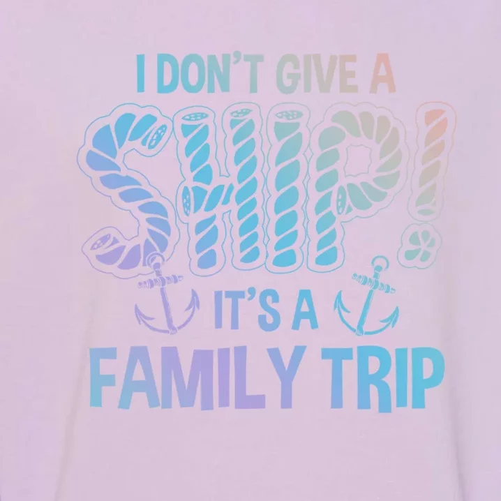 It's A Family Trip Cruise Ship Wear Anniversary Funny Gift Garment-Dyed Sweatshirt