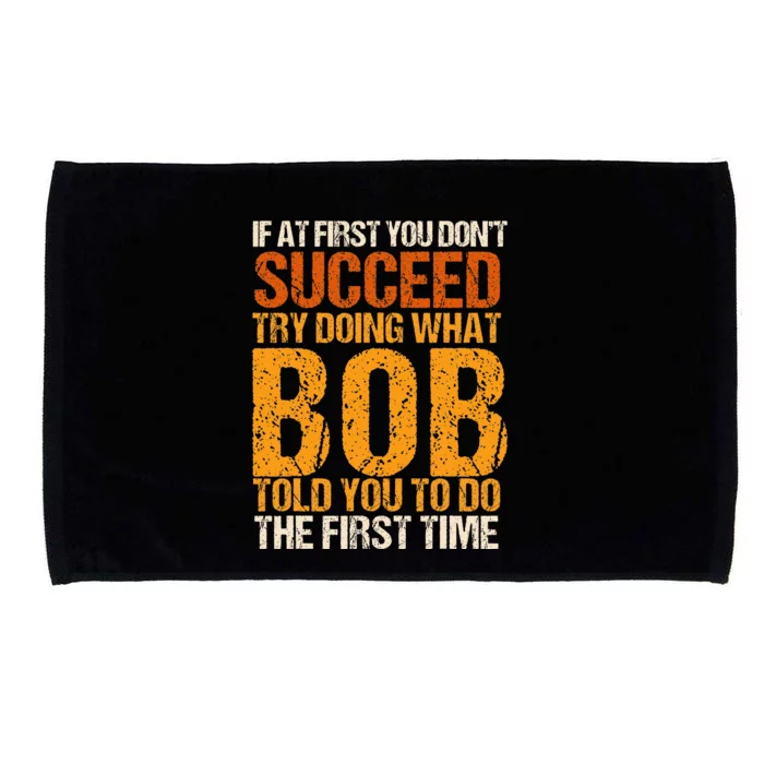 If At First You Dont Succeed Bob Funny Told You To Do Joke Microfiber Hand Towel