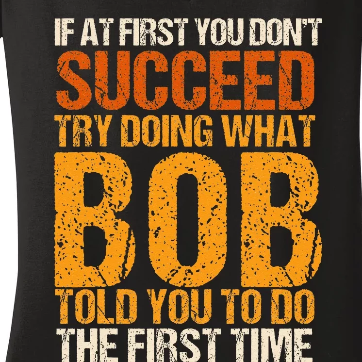 If At First You Dont Succeed Bob Funny Told You To Do Joke Women's V-Neck T-Shirt