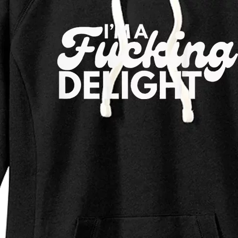 I'm A Fucking Delight Funny Sarcasm (on back) Women's Fleece Hoodie