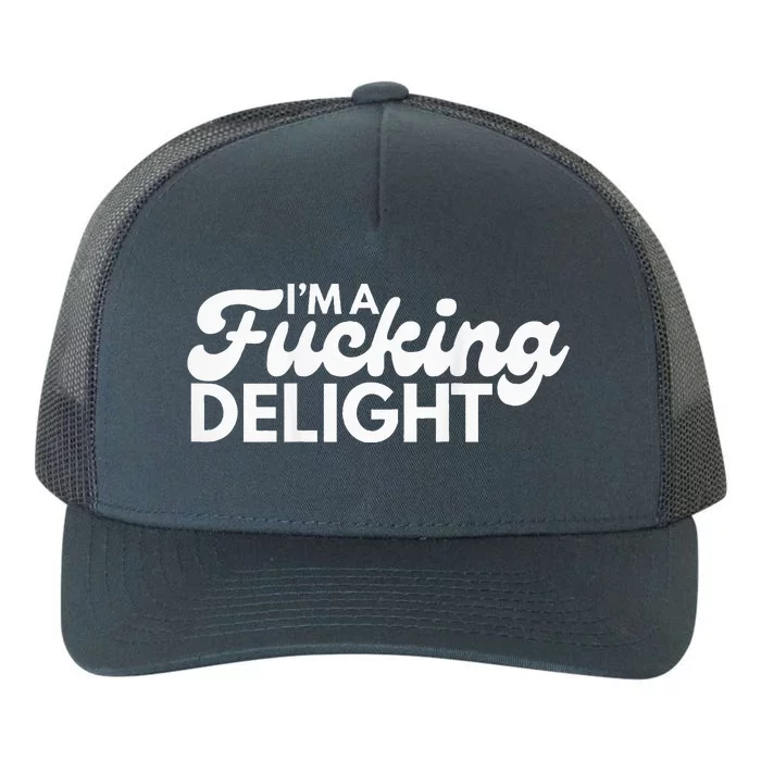 I'm A Fucking Delight Funny Sarcasm (on back) Yupoong Adult 5-Panel Trucker Hat