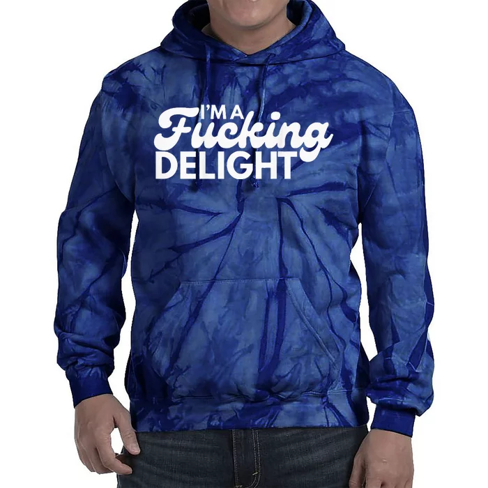 I'm A Fucking Delight Funny Sarcasm (on back) Tie Dye Hoodie