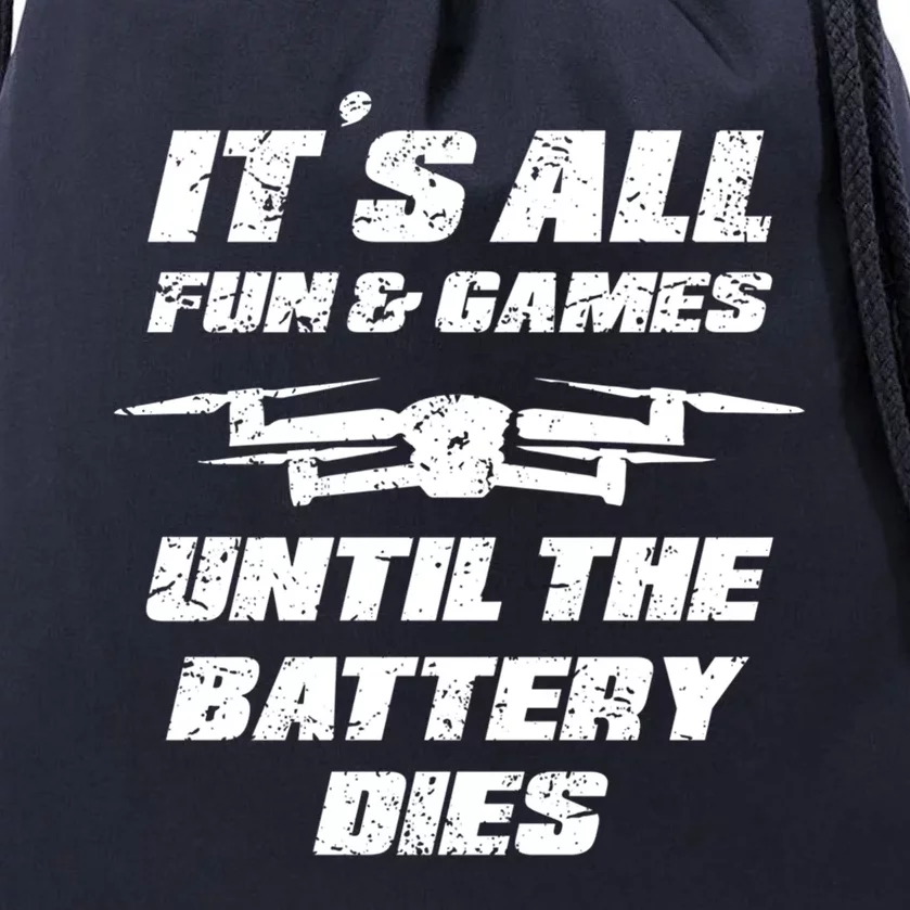 Its All Fun And Games Until The Battery Dies Drone Pilot Fun Gift Drawstring Bag