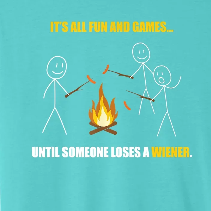 It's All Fun And Games Until Someone Loses A Wiener Gift ChromaSoft Performance T-Shirt