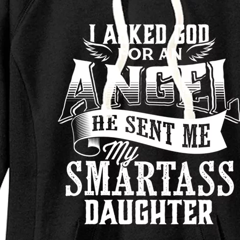 I Asked For An Angel God Sent Me A Smartass Daughter Funny Smartass Daughter Women's Fleece Hoodie