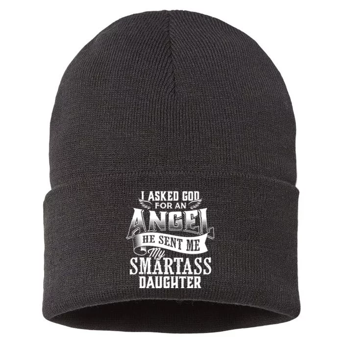 I Asked For An Angel God Sent Me A Smartass Daughter Funny Smartass Daughter Sustainable Knit Beanie