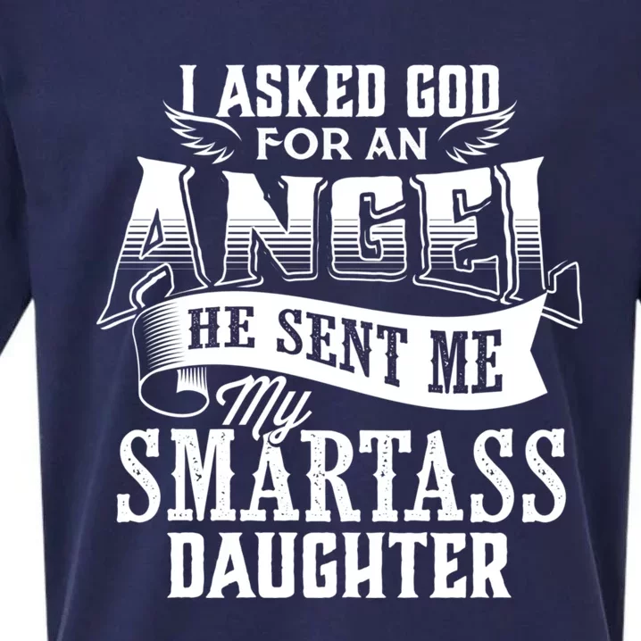 I Asked For An Angel God Sent Me A Smartass Daughter Funny Smartass Daughter Sueded Cloud Jersey T-Shirt