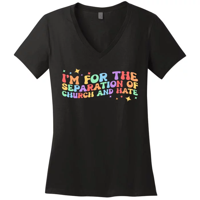 I Am For The Separation Of Church And Hate Lgbtq Pride Lgbt Women's V-Neck T-Shirt