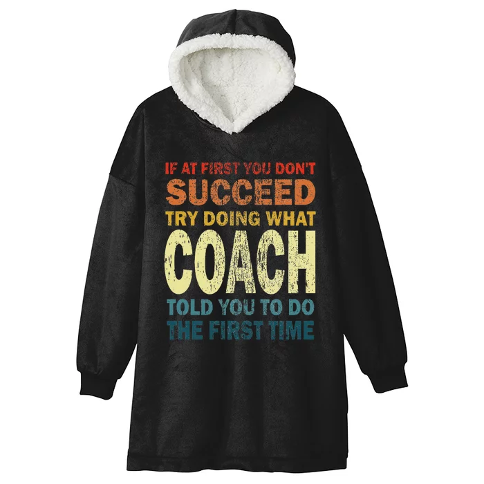 If At First You Dont Succeed Try Doing What Your Coach Funny Hooded Wearable Blanket