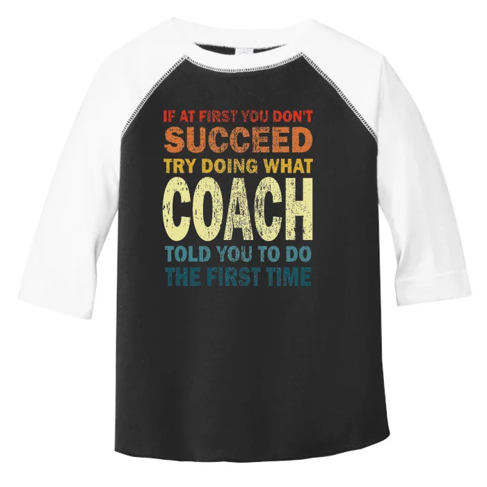 If At First You Dont Succeed Try Doing What Your Coach Funny Toddler Fine Jersey T-Shirt