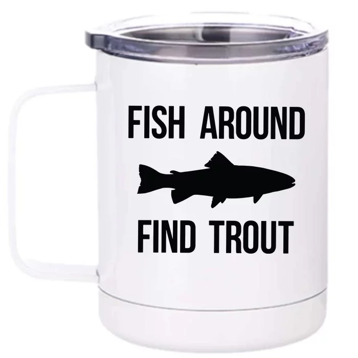 Ish Around Find Trout Front & Back 12oz Stainless Steel Tumbler Cup