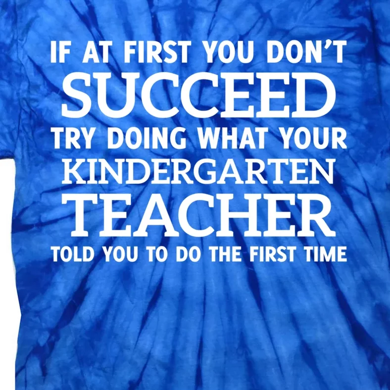 If At First You Dont Succeed Kindergarten Teacher Gift Tie-Dye T-Shirt