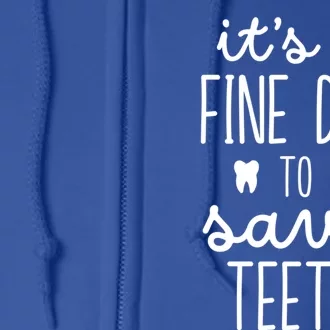 ItS A Fine Day To Save Th Dentistry Dentists Dentist Gift Full Zip Hoodie