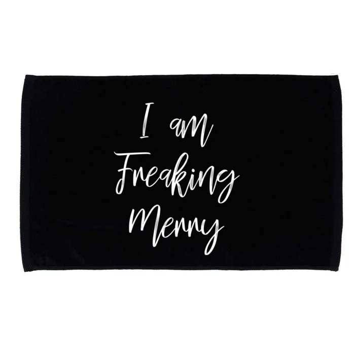 I Am Freaking Merry Funny Christmas Holiday Gift Lt Cute Gift Microfiber Hand Towel