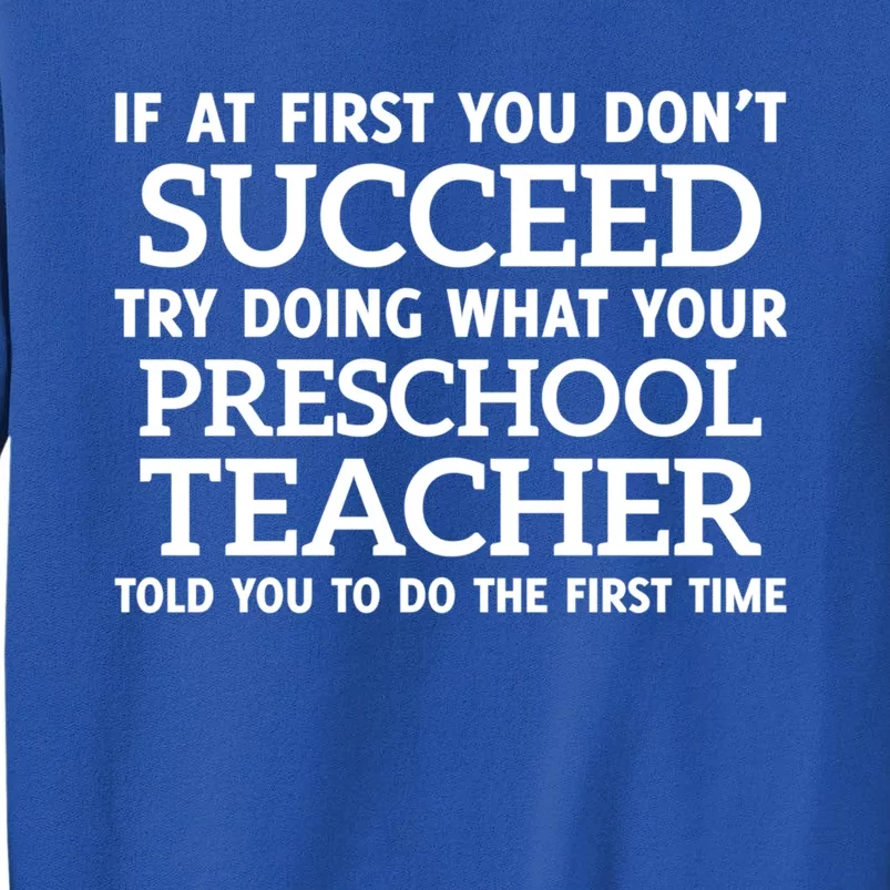 If At First You Dont Succeed Preschool Teacher Gift Tall Sweatshirt