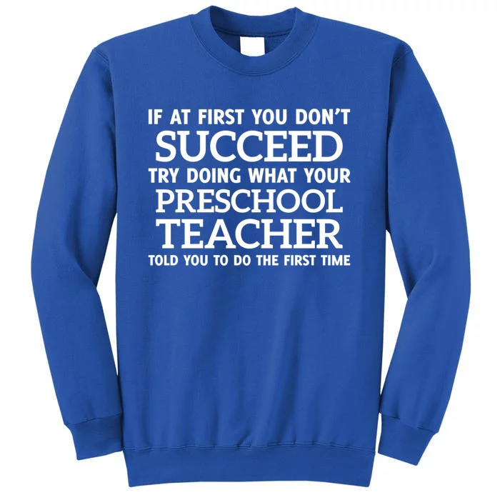 If At First You Dont Succeed Preschool Teacher Gift Tall Sweatshirt