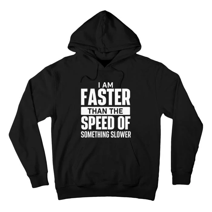 I Am Faster Than The Speed Of Running Marathon Runner Tall Hoodie