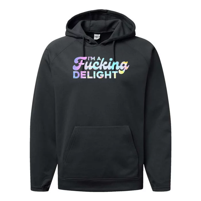 I'm A Fucking Delight Funny Sarcasm I'm A Delight Tie Dye Performance Fleece Hoodie