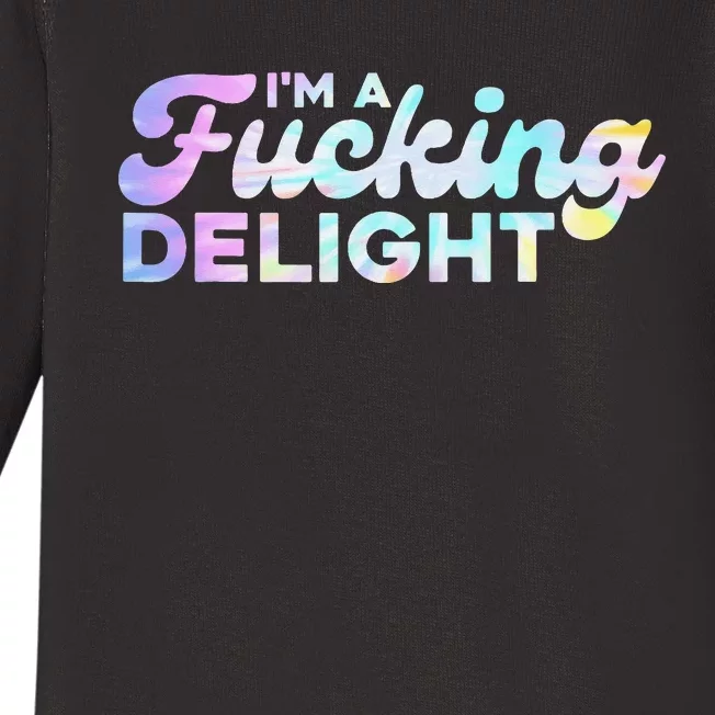 I'm A Fucking Delight Funny Sarcasm I'm A Delight Tie Dye Baby Long Sleeve Bodysuit