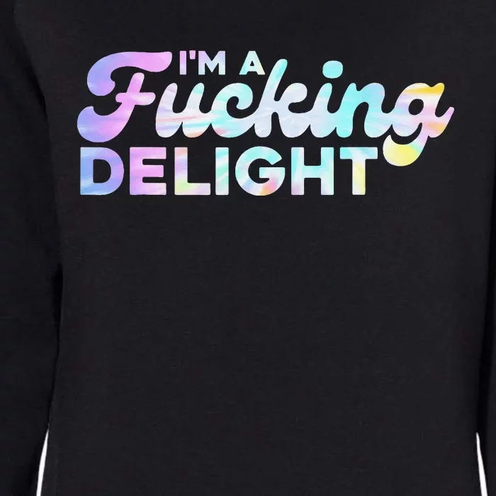 I'm A Fucking Delight Funny Sarcasm I'm A Delight Tie Dye Womens California Wash Sweatshirt