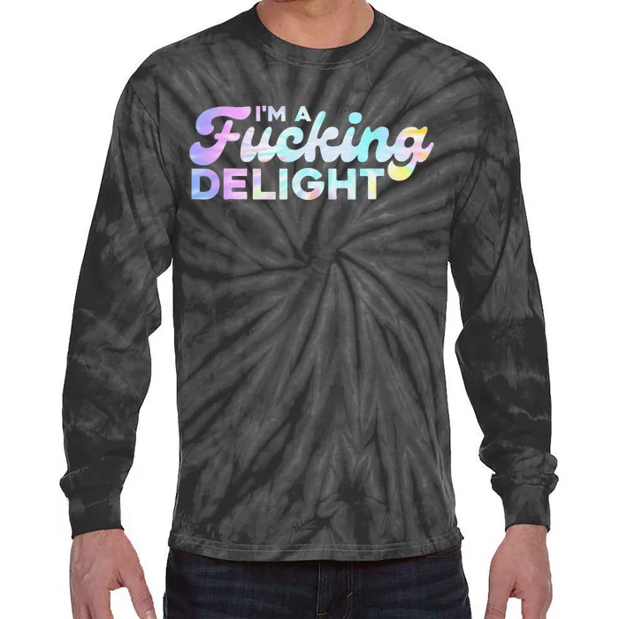 I'm A Fucking Delight Funny Sarcasm I'm A Delight Tie Dye Tie-Dye Long Sleeve Shirt