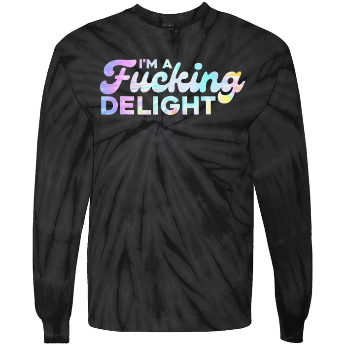 I'm A Fucking Delight Funny Sarcasm I'm A Delight Tie Dye Tie-Dye Long Sleeve Shirt