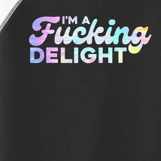 I'm A Fucking Delight Funny Sarcasm I'm A Delight Tie Dye Toddler Fine Jersey T-Shirt