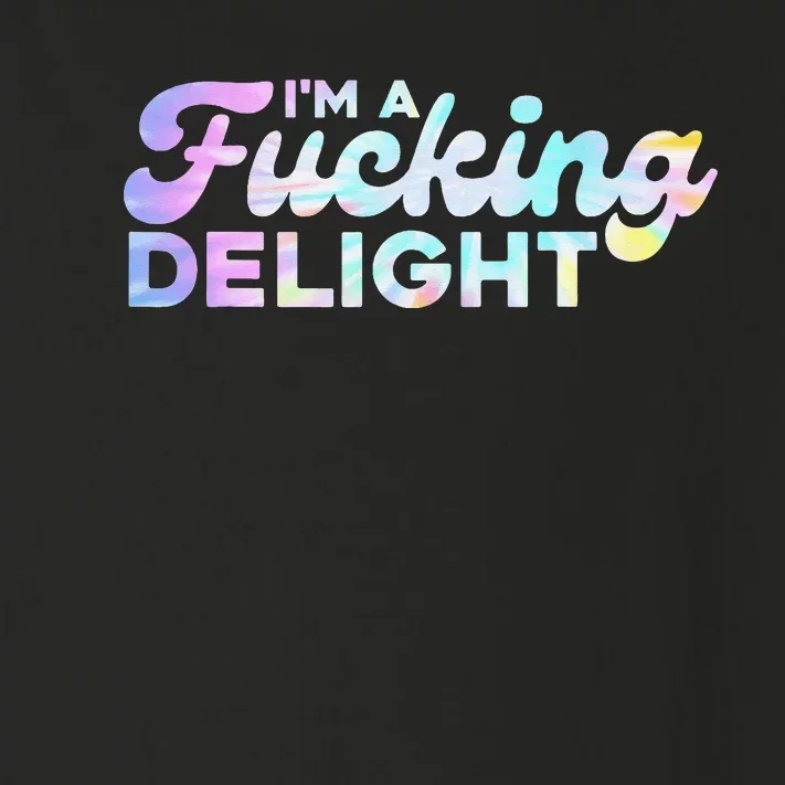 I'm A Fucking Delight Funny Sarcasm I'm A Delight Tie Dye Toddler Long Sleeve Shirt