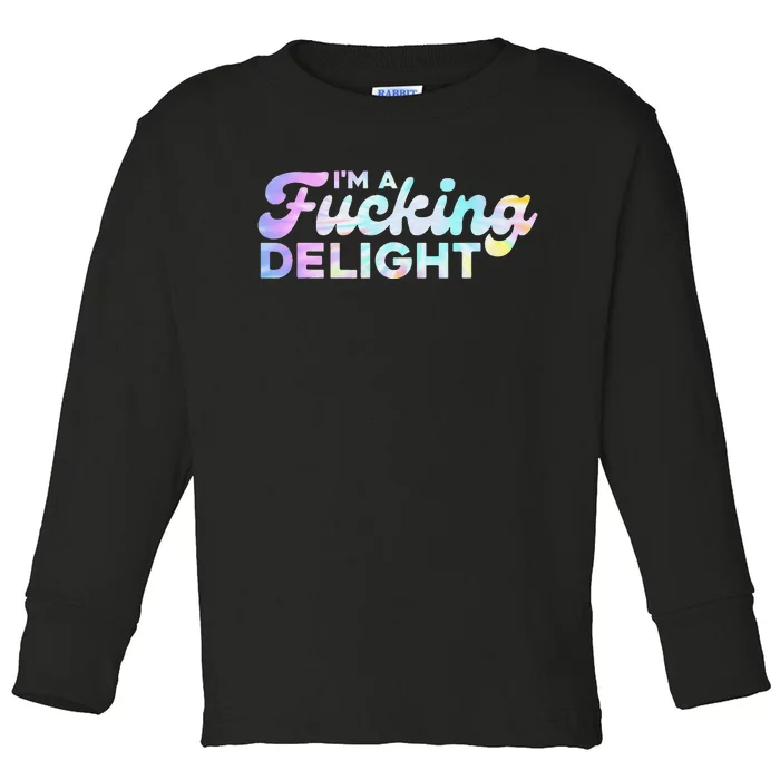 I'm A Fucking Delight Funny Sarcasm I'm A Delight Tie Dye Toddler Long Sleeve Shirt