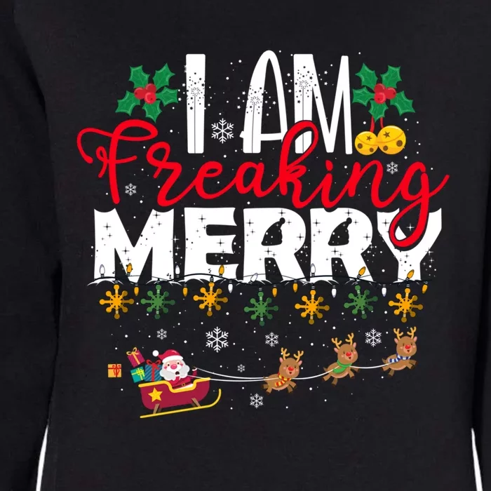 I Am Freaking Merry Novelty Gift Funny Christmas Gift Womens California Wash Sweatshirt