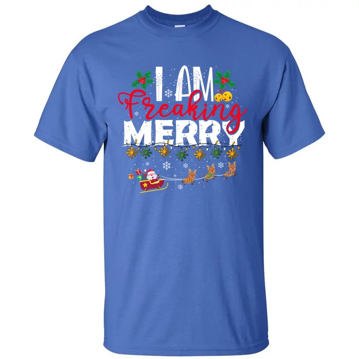 I Am Freaking Merry Novelty Gift Funny Christmas Gift Tall T-Shirt