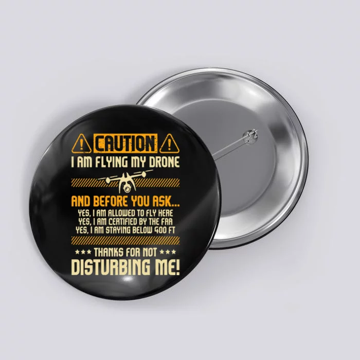 I Am Flying My Drone Drone Pilot Operator Faa Certified Button